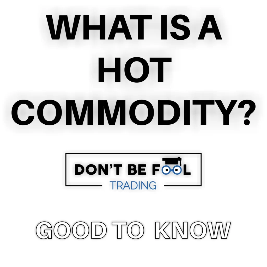 text asking What Is a Hot Commodity below the logo from dontbefooltrading and then the text good to know